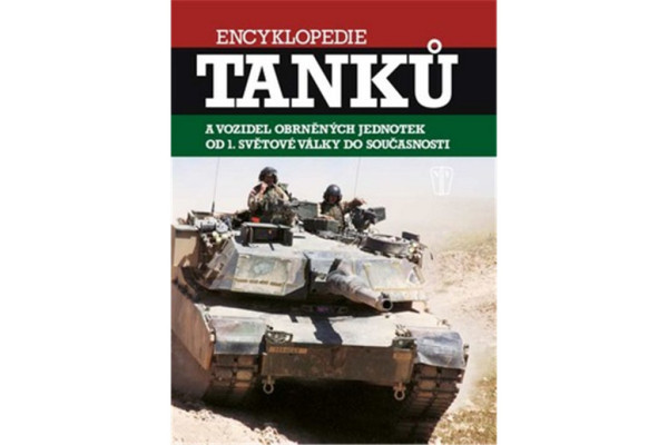 Encyklopedie tanků a vozidel obrněných jednotek od 1. světové války do současnosti