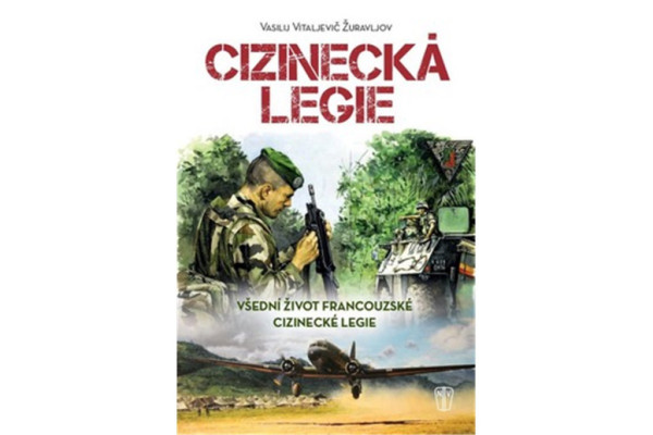 Cizinecká legie- Všední život francouzské cizinecké legie