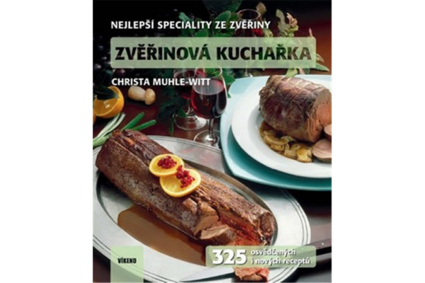 Zvěřinová kuchařka - 325 osvědčených i nových receptů