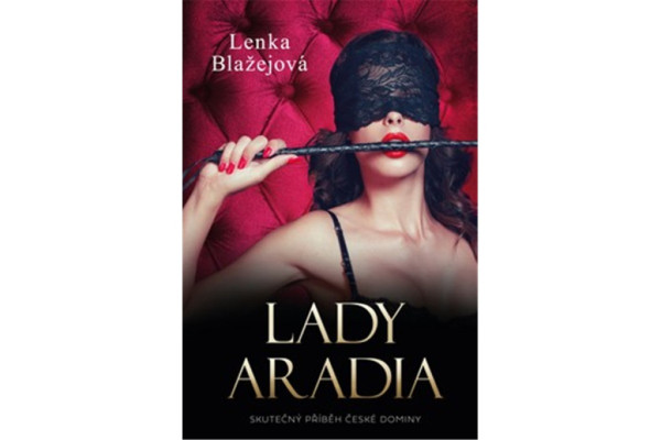 Lady Aradia: Skutečný příběh české dominy
