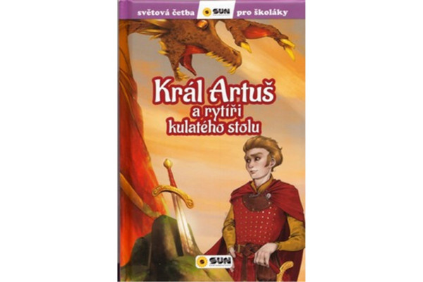 Král Artuš a rytíři kulatého stolu - světová četba pro školáky