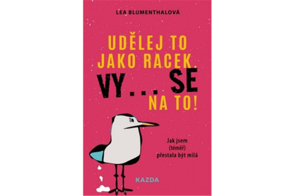 Udělej to jako racek. Vy… se na to!